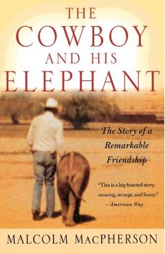The Cowboy and His Elephant - Malcolm Macpherson