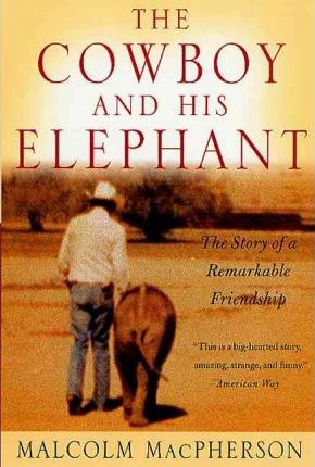 The Cowboy and His Elephant - Malcolm Macpherson