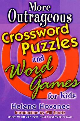 More Outrageous Crossword Puzzles and Word Games for Kids - Helene Hovanec