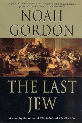 The Last Jew: A Novel of the Spanish Inquisition - Noah Gordon