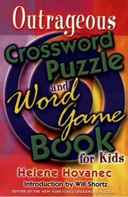 Outrageous Crossword Puzzle and Word Game Book for Kids - Helene Hovanec