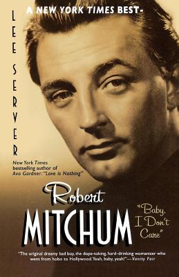 Robert Mitchum: Baby, I Don't Care - Lee Server