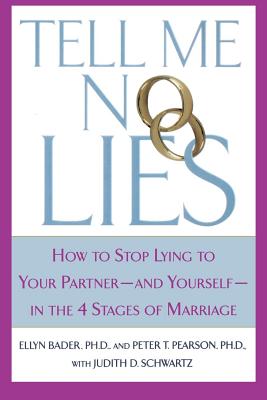 Tell Me No Lies: How to Stop Lying to Your Partner-And Yourself-In the 4 Stages of Marriage - Peter T. Pearson