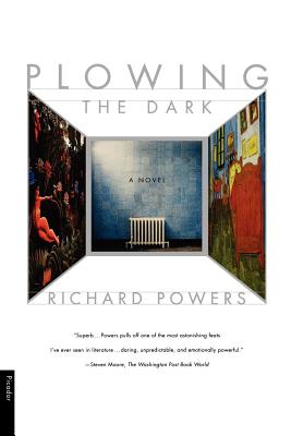 Plowing the Dark - Richard Powers