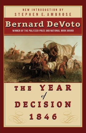 The Year of Decision 1846 - Bernard Augustine Devoto