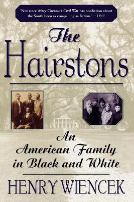 The Hairstons: An American Family in Black and White - Henry Wiencek