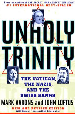 Unholy Trinity: The Vatican, the Nazis, and the Swiss Banks - Mark Aarons