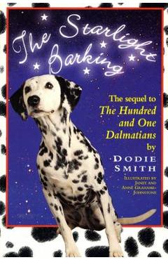 Coperta cărții 'Starlight Barking: The Sequel to the Hundred and One Dalmatians - Dodie Smith'