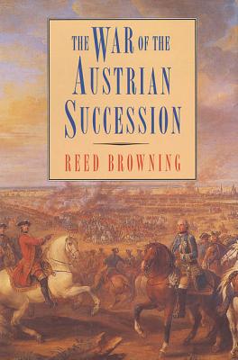 The War of the Austrian Succession - Reed Browning