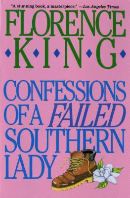 Confessions of a Failed Southern Lady: A Memoir - Florence King