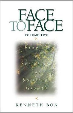 Coperta cărții 'Face to Face: Praying the Scriptures for Spiritual Growth - Kenneth D. Boa'