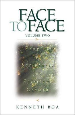 Face to Face: Praying the Scriptures for Spiritual Growth - Kenneth D. Boa