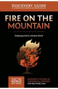 Poza produsului Fire on the Mountain Discovery Guide: Displaying God to a Broken World - Ray Vander Laan