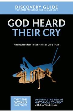 Coperta cărții 'God Heard Their Cry Discovery Guide: Finding Freedom in the Midst of Life's Trials - Ray Vander Laan'