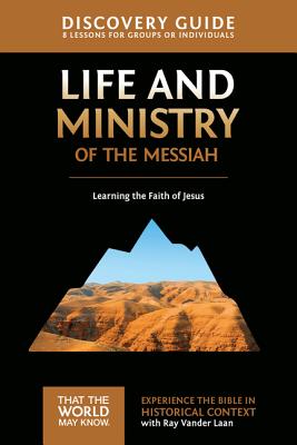 Life and Ministry of the Messiah Discovery Guide, 3: Learning the Faith of Jesus - Ray Vander Laan