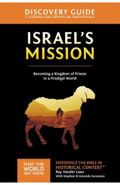 Coperta cărții 'Israel's Mission Discovery Guide, 13: A Kingdom of Priests in a Prodigal World - Ray Vander Laan'