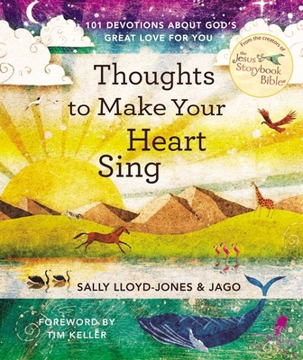 Thoughts to Make Your Heart Sing: 101 Devotions about God's Great Love for You - Sally Lloyd-jones
