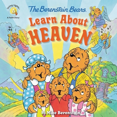 The Berenstain Bears Learn about Heaven - Mike Berenstain