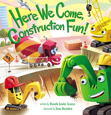 Here We Come, Construction Fun! - Rhonda Gowler Greene