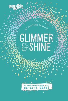 Glimmer and Shine: 365 Devotions to Inspire - Natalie Grant