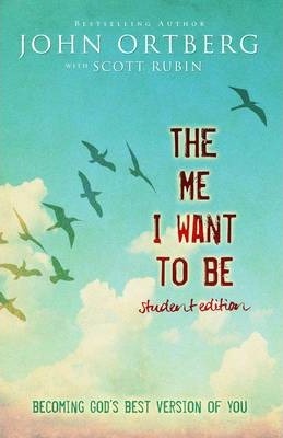 Coperta cărții 'The Me I Want to Be Student Edition: Becoming God's Best Version of You - John Ortberg'