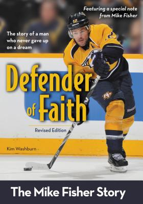 Defender of Faith: The Mike Fisher Story - Kim Washburn