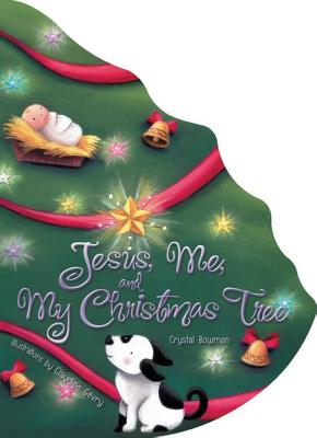 Jesus, Me, and My Christmas Tree - Crystal Bowman