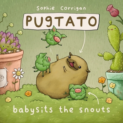 Pugtato Babysits the Snouts - Sophie Corrigan