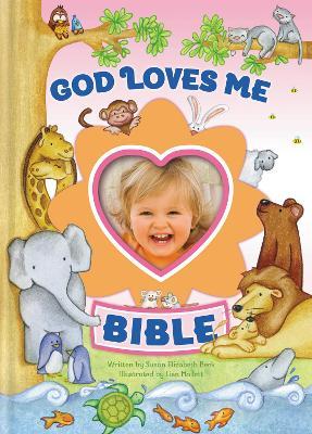 God Loves Me Bible, Newly Illustrated Edition: Photo Frame on Cover - Susan Elizabeth Beck