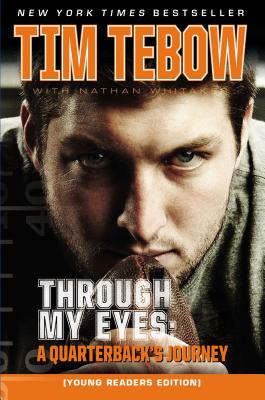 Through My Eyes: A Quarterback's Journey, Young Reader's Edition - Tim Tebow