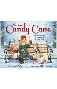 The Legend of the Candy Cane, Newly Illustrated Edition: The Inspirational Story of Our Favorite Christmas Candy - Lori Walburg