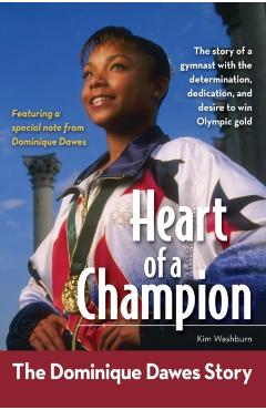 Heart of a Champion: The Dominique Dawes Story - Kim Washburn