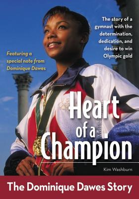 Heart of a Champion: The Dominique Dawes Story - Kim Washburn