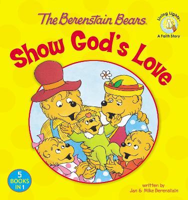The Berenstain Bears Show God's Love - Jan Berenstain