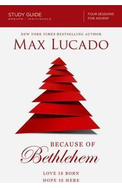 Poza produsului Because of Bethlehem Study Guide: Love Is Born, Hope Is Here - Max Lucado