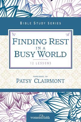 Finding Rest in a Busy World - Women Of Faith