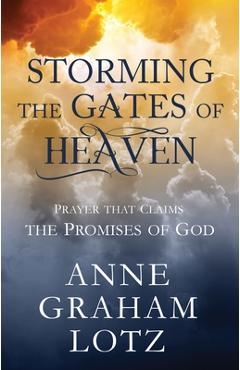 Coperta cărții 'Storming the Gates of Heaven: Prayer That Claims the Promises of God - Anne Graham Lotz'