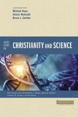 Three Views on Christianity and Science - Paul Copan