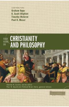 Four Views on Christianity and Philosophy - Graham Oppy