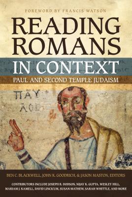 Reading Romans in Context: Paul and Second Temple Judaism - Ben C. Blackwell