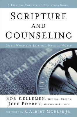 Scripture and Counseling: God's Word for Life in a Broken World - Bob Kellemen