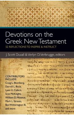 Devotions on the Greek New Testament: 52 Reflections to Inspire & Instruct - J. Scott Duvall