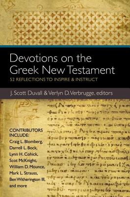 Devotions on the Greek New Testament: 52 Reflections to Inspire & Instruct - J. Scott Duvall