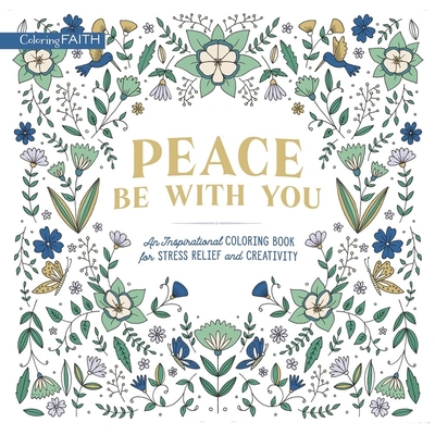 Peace Be with You: An Inspirational Coloring Book for Stress Relief and Creativity - Zondervan