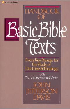 Handbook of Basic Bible Texts: Every Key Passage for the Study of Doctrine and Theology - John Jefferson Davis