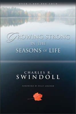 Growing Strong in the Seasons of Life - Charles R. Swindoll