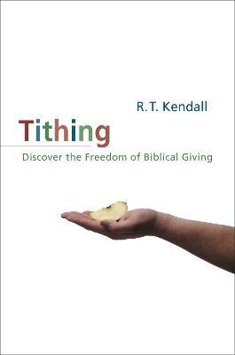 Tithing: Discover the Freedom of Biblical Giving - R. T. Kendall