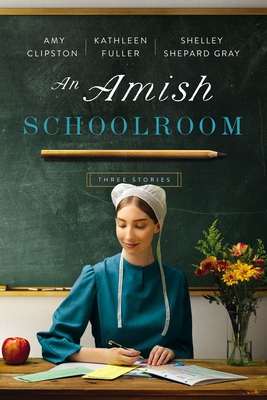 An Amish Schoolroom: Three Stories - Amy Clipston