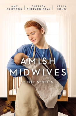 Amish Midwives: Three Stories - Amy Clipston