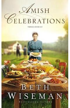 Coperta cărții 'Amish Celebrations: Three Stories - Beth Wiseman'